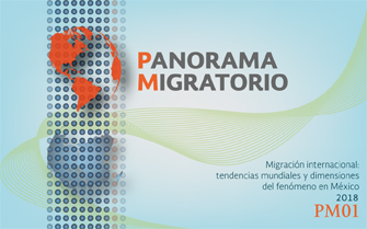 Panorama Migratorio. Migración internacional: tendencias mundiales y dimensiones del fenómeno en México
